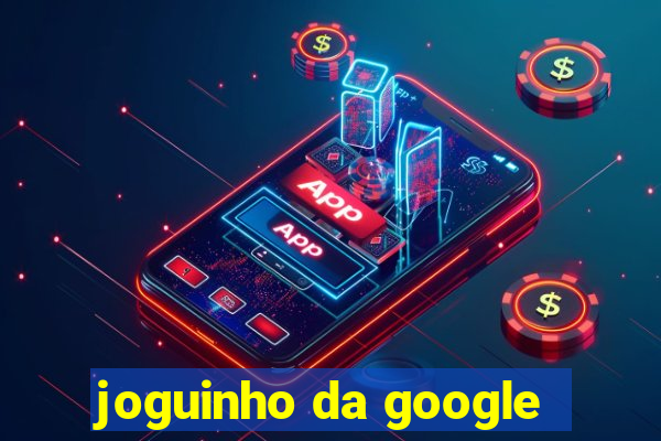 joguinho da google